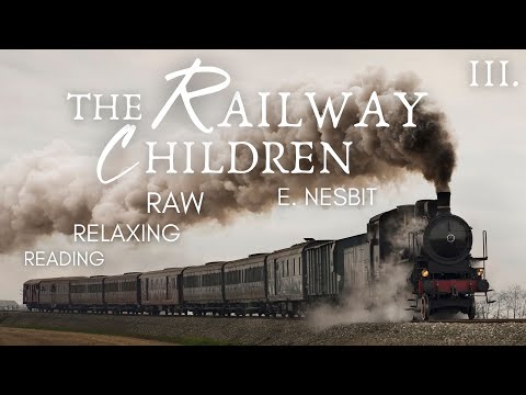 The Railway Children | AUDIOBOOK - Part 3 | Relaxing Reading for Adults & Children