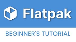 Flatpak - Beginner's Tutorial