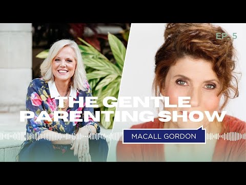 Macall Gordon | The Gentle Parenting Show w/ Kim West, The Sleep Lady #5