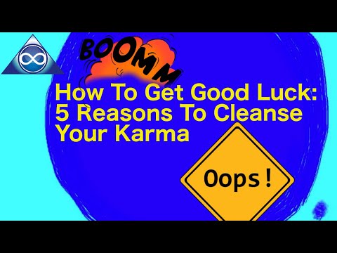 How To Get Good Luck, 5 Reasons To Cleanse Your Karma