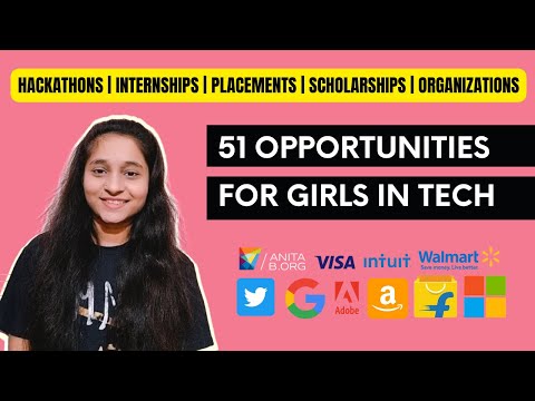 51 Opportunities For Girls In Tech | Scholarships | Internships | Placements | Organizations !!