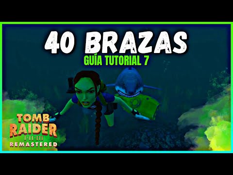 40 BRAZAS  GUÍA TOMB RAIDER RAIDER 2 REMASTERED - 40 Fathoms - JEREMY WOLF