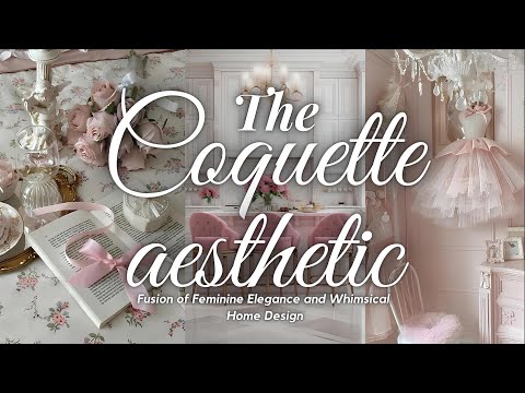 Embrace the Coquette Aesthetic: A Beautiful Fusion of Feminine Elegance and Whimsical Home Design 🎀✨