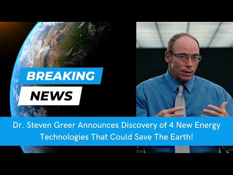 Dr. Greer Announces Discovery of 4 New Energy Technologies That Could Save The Earth!