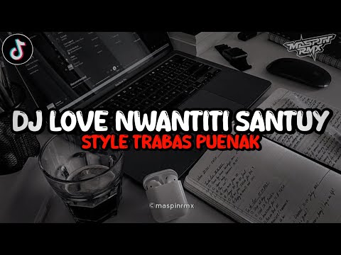 Dj Love Nwantiti Santuy Viral Tiktok Style Trabas Yang Kalian Cari