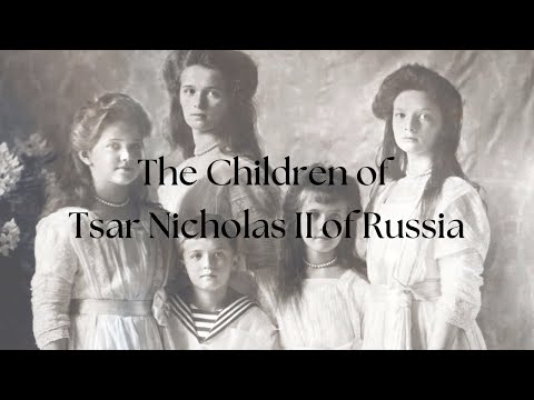 The Children of Tsar Nicholas II of Russia