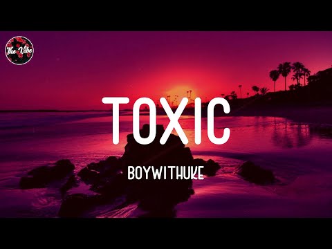 BoyWithUke - Toxic (Lyrics)