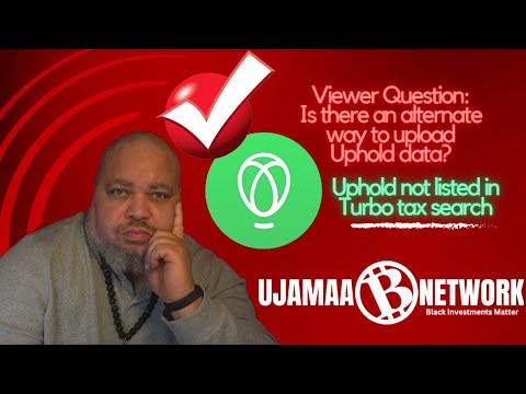 Troubles with Uploading Uphold Info on TurboTax | Ujamaa Network