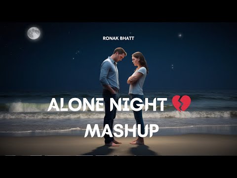 Alone Night💔 Mash-up l Lofi pupil | Bollywood spongs | Chillout Lo-fi Mix