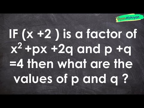 IF (x +2 ) is a factor of x2 +px +2q and p +q =4 then what are the values of p and q ?