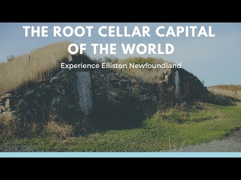 The Root Cellar Capital of the World - Elliston Newfoundland