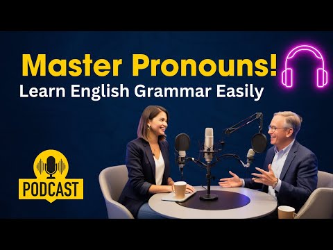 What Are Pronouns? Easy Grammar Guide || Learn English Through Podcast  || Improve Your English