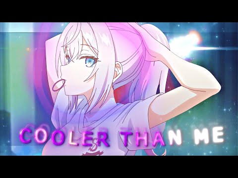 Alya Sometimes Hides Her Feelings 💞 - Cooler Than Me [Edit/AMV] 4K