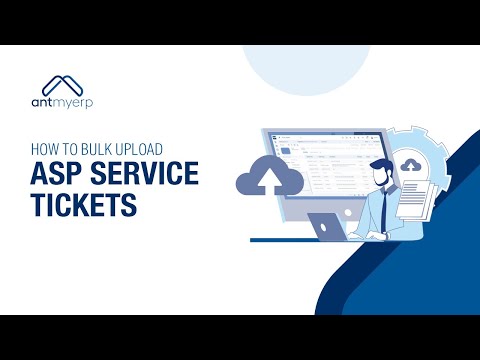 Bulk Upload ASP Service Tickets | Service  Module | AntMyERP- English