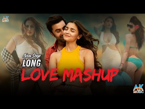 Latest Love Mashup | AK Music | Love Mashup Songs | Bollywood Mashup Songs