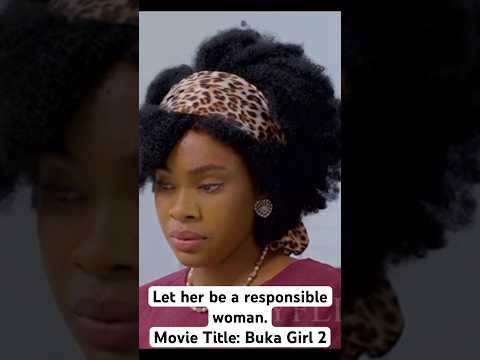 Please let her a responsible woman. Movie Title: Buka girl 2.