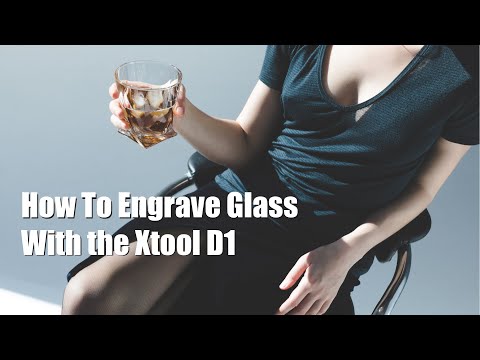 How to Laser Engrave Glass With The Xtool D1