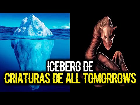 Iceberg de Criaturas de All Tomorrows