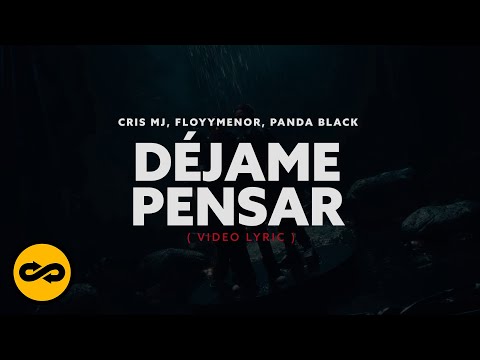 Déjame Pensar - Cris MJ, FloyyMenor, Panda Black (Video Lyric)