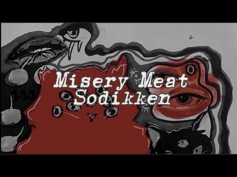 Misery Meat - Sodikken // lyrics //