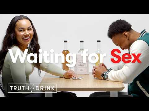 Couples Waiting to Have Sex | Truth or Drink | Cut