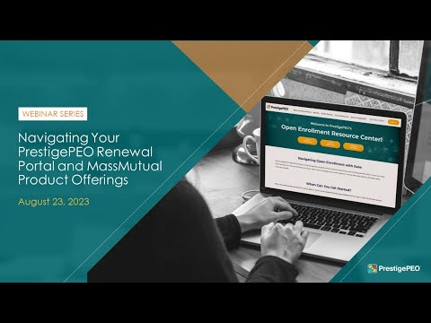 PrestigePEO Webinar: Navigating Your PrestigePEO Renewal Portal and MassMutual Product Offerings