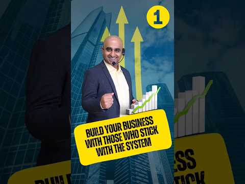 part - 1 BUILD YOUR BUSINESS WITH THOSE WHO STICK WITH THE SYSTEM