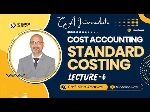 CA Inter || Cost Accounting || Standard Costing || Lecture-6 || By  Prof. Nitin Agarwal