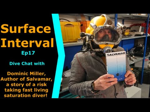 Salvarmar Book Author Dominic Miller Joins us on Surface Interval17, sat diver & risk-taker