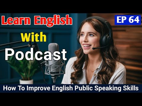 How To Improve English Public Speaking Skills | Learn English With Podcast | English Audio Podcast