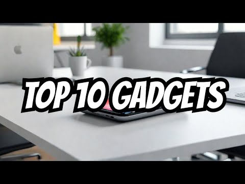 Top 10 Must-Have Tech Gadgets of the Year!