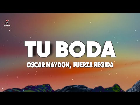 Oscar Maydon, Fuerza Regida - TU BODA (Lyrics/Letra)