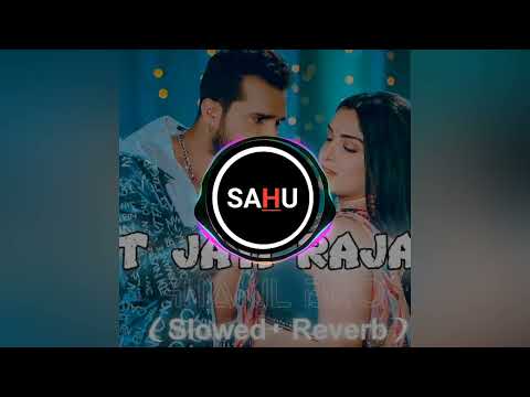 टूट गई राजा जी भोजपुरी सॉन्ग Tut gayi Raja ji Slowed Reverb Sahu Adits