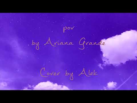 pov - Ariana grande (Cover by Alek)