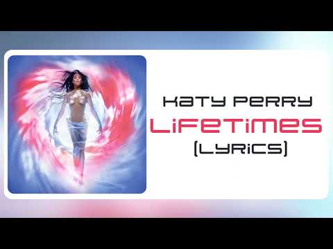 Katy Perry - Lifetimes (Lyrics)