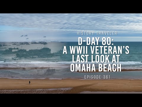 A WWII Veteran's Last Look at Omaha Beach (D-Day 80) | History Traveler Episode 361