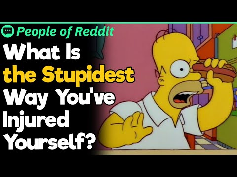 What Is The Stupidest Way You've Injured Yourself?