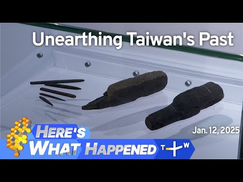 Unearthing Taiwan's Past, Here's What Happened – Sunday, January 12, 2025 | TaiwanPlus News