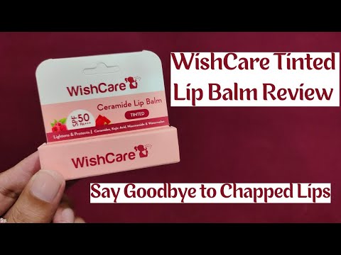 WishCare Tinted Lip Balm Review | Say Goodbye to Chapped Lips | Lip Brightening Balm for Soft Lips