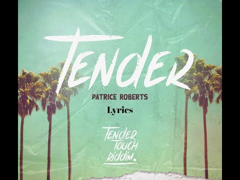 Patrice Roberts Tender Lyrics