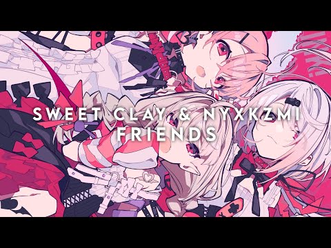 Sweet Clay & NYXKZMI - Friends