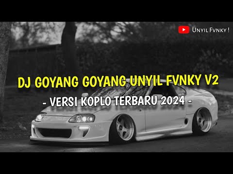 Dj Goyang Goyang Unyil Fvnky V2 Versi Koplo Slow Bass Tiktok Terbaru 2024