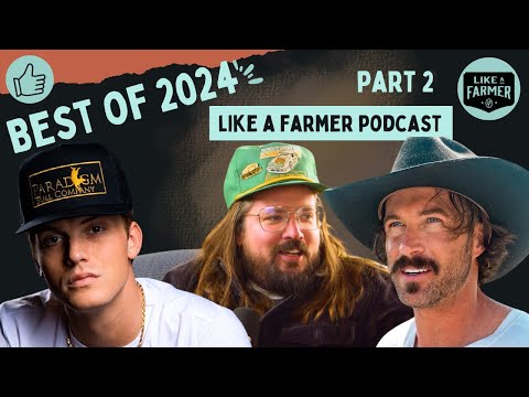 Like A Farmer's Best of 2024: PART 2 (Riley Green, Brantley Gilbert, Cody Archie, and MORE!)