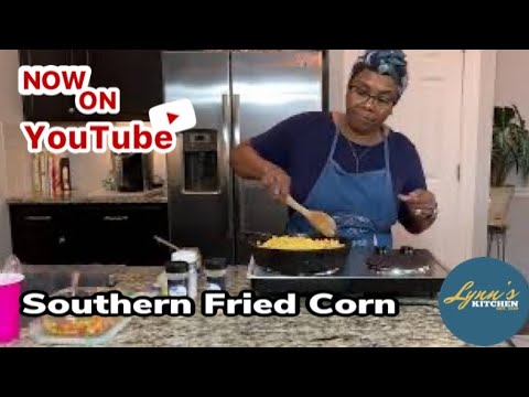 Southern Fried Corn  #Praycookrepeat   #LynnsKitchen