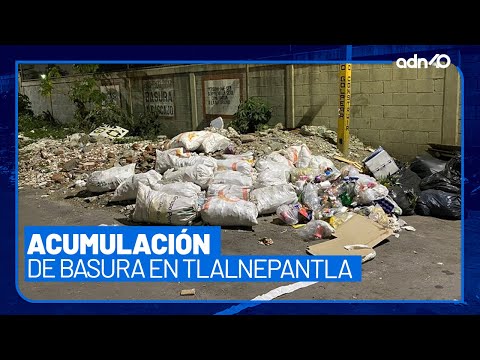 Las calles de Tlalnepantla están llenas de basura, vecinos exigen una respuesta