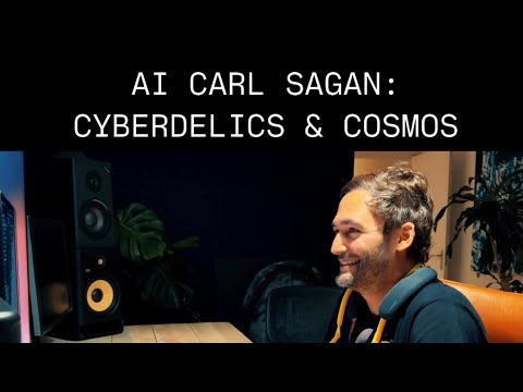 AI Carl Sagan on Cyberdelics and Cosmos