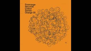 Freerange Records Colour Series Orange 05 (FULL ALBUM)