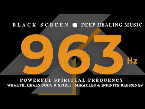 963 Hz POWERFUL SPIRITUAL FREQUENCY 💰 WEALTH, Heals Body & Spirit | Miracles & Infinite Blessings