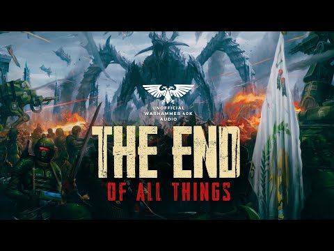 "THE END OF ALL THINGS" - UNOFFICIAL WARHAMMER 40K AUDIO - TYRANIDS/GUARD