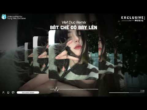 Bật Chế Độ Bay Lên - Viet Duc Remix | Exclusive Remix